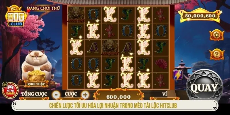 Chiến lược tối ưu hóa lợi nhuận trong Mèo tài lộc HITCLUB