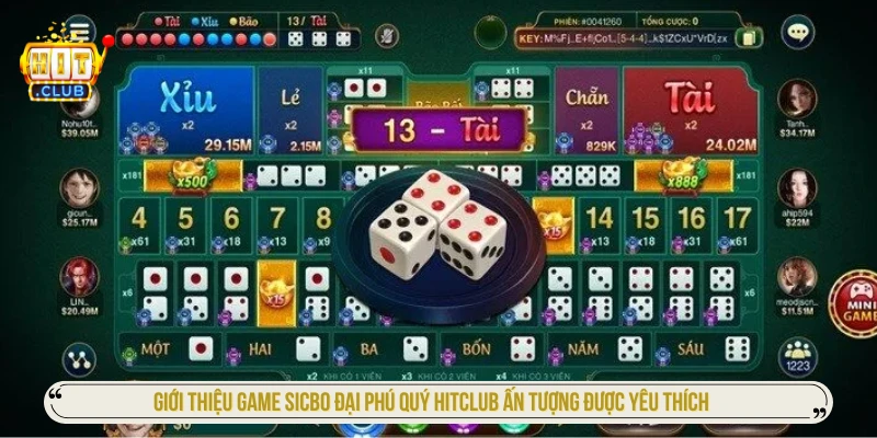 Sicbo Đại Phú Quý HITCLUB Ấn Tượng Và Cách Chơi Thắng Lớn Giới thiệu game sicbo Đại Phú Quý HITCLUB ấn tượng được yêu thích