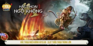 Hắc thoại ngộ không HITCLUB