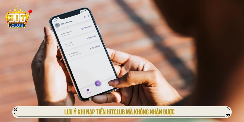 Lưu ý khi nạp tiền HITCLUB mà không nhận được tiền 
