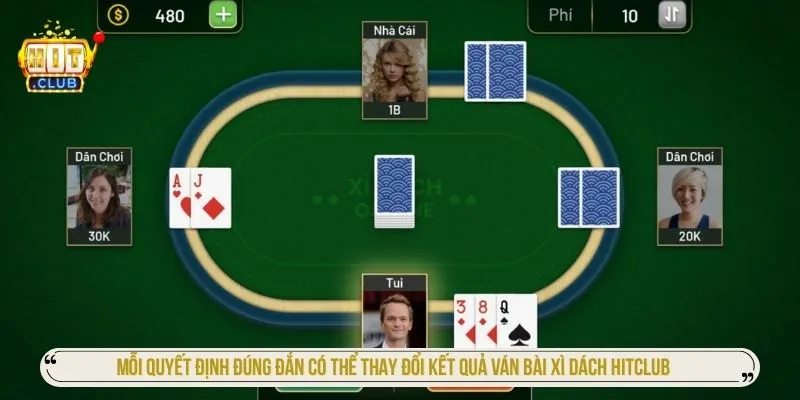 Mỗi quyết định đúng đắn có thể thay đổi kết quả ván bài xì dách HITCLUB