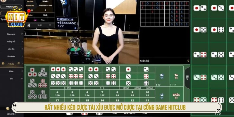 Rất nhiều kèo cược Tài Xỉu được mở cược tại cổng game HITCLUB
