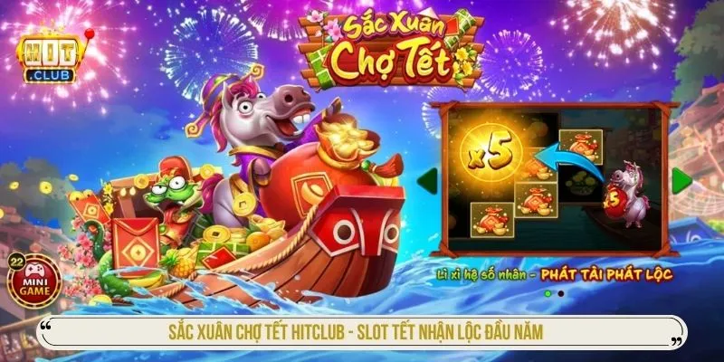Sắc Xuân Chợ Tết HITCLUB Chơi Slot Tết Nhận Lộc Đầu Năm Sắc xuân chợ tết HITCLUB